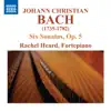 Rachel Heard - J.C. Bach: 6 Keyboard Sonatas, Op. 5